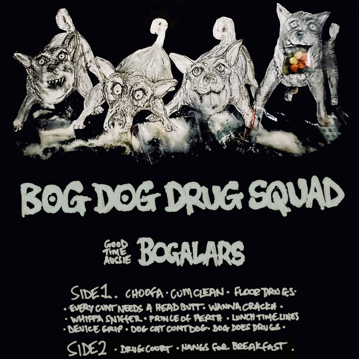 Bog Dog Drug Squad Good Time Aussie Bogalars