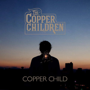 The Copper Children — Copper Child