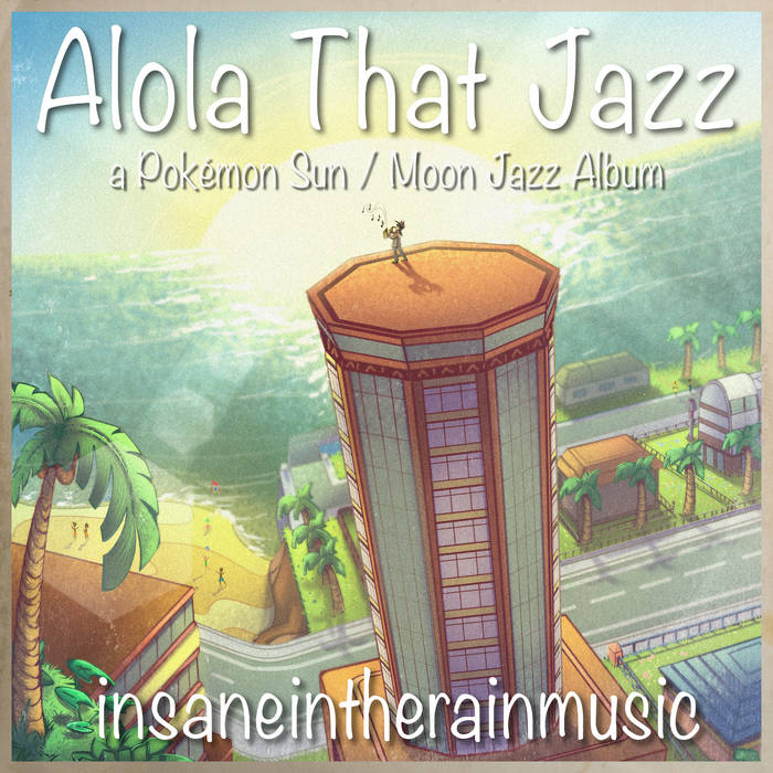 Alola That Jazz | insaneintherainmusic