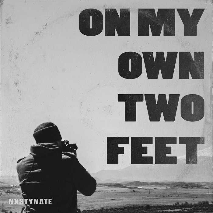 On My Own Two Feet | NXSTYNATE