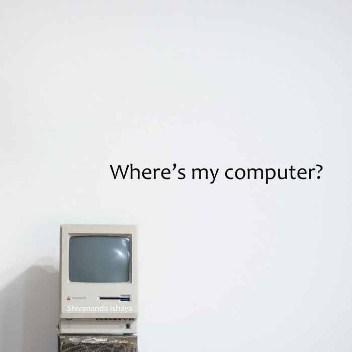 Shivananda Pc Where's my computer? | Shivananda Ishaya