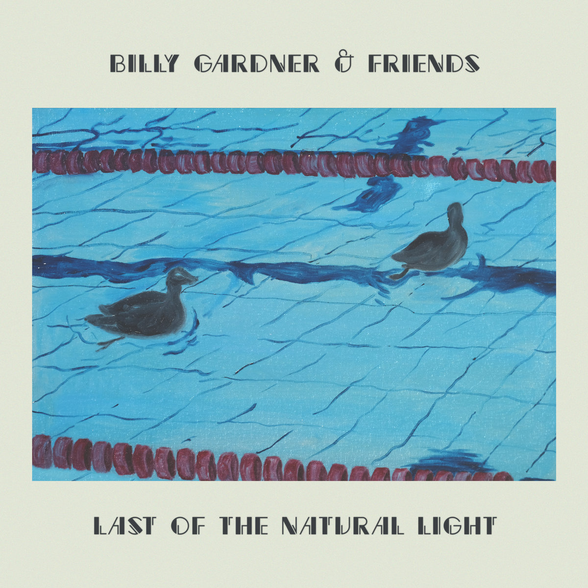 Last of the Natural Light | Billy Gardner & Friends | Anti Fade