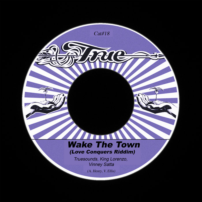 Wake The Town (Love Conquers Riddim) | Truesounds, King Lorenzo, Vinney ...