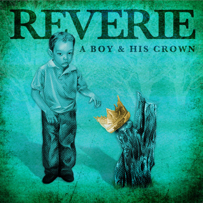 A Boy &amp; His Crown EP, by Reverie