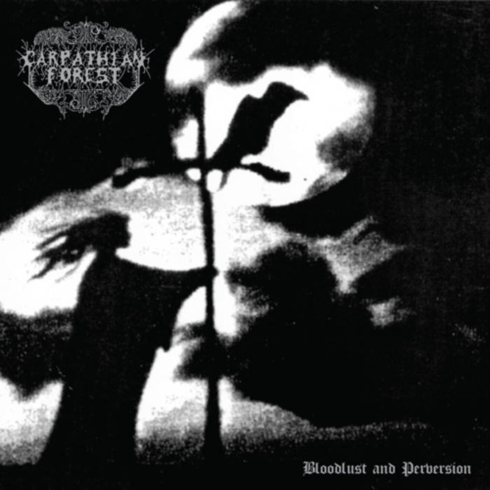 Bloodlust and Perversion | Carpathian Forest | Nuclear War Now! Productions