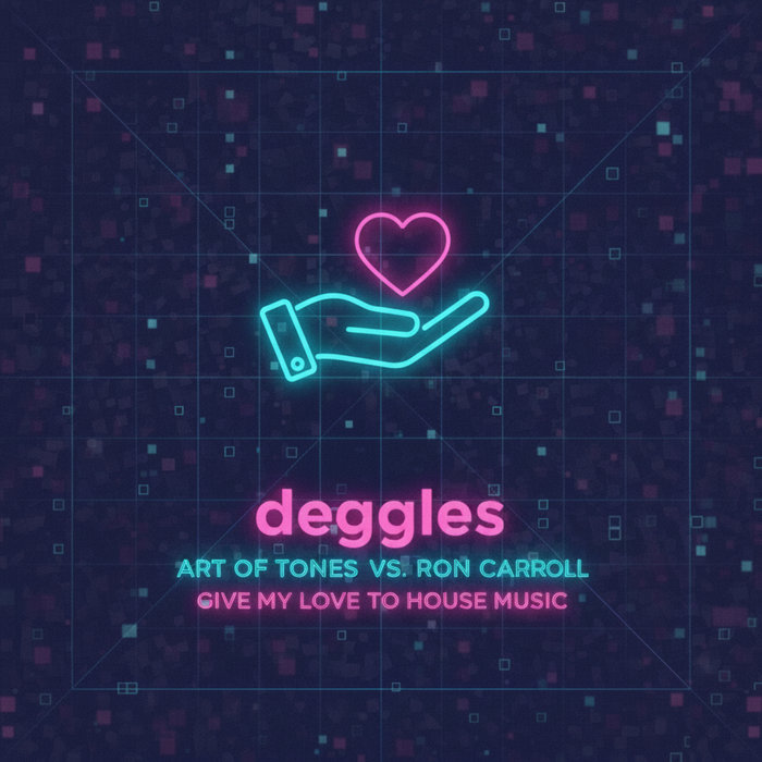 Give My Love to House Music | Art of Tones vs. Ron Carroll | Deggles