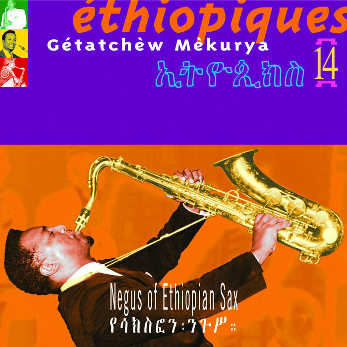 Éthiopiques 14 - Gétatchèw Mèkurya - Negus Of Ethiopian Sax