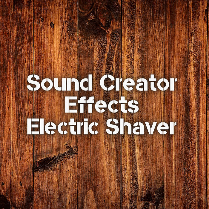Electric Shaver Sound Creator (RoyaltyFree Effects)