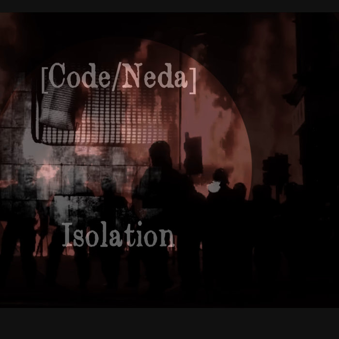 Isolation | [Code/Neda]