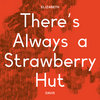 There's Always a Strawberry Hut