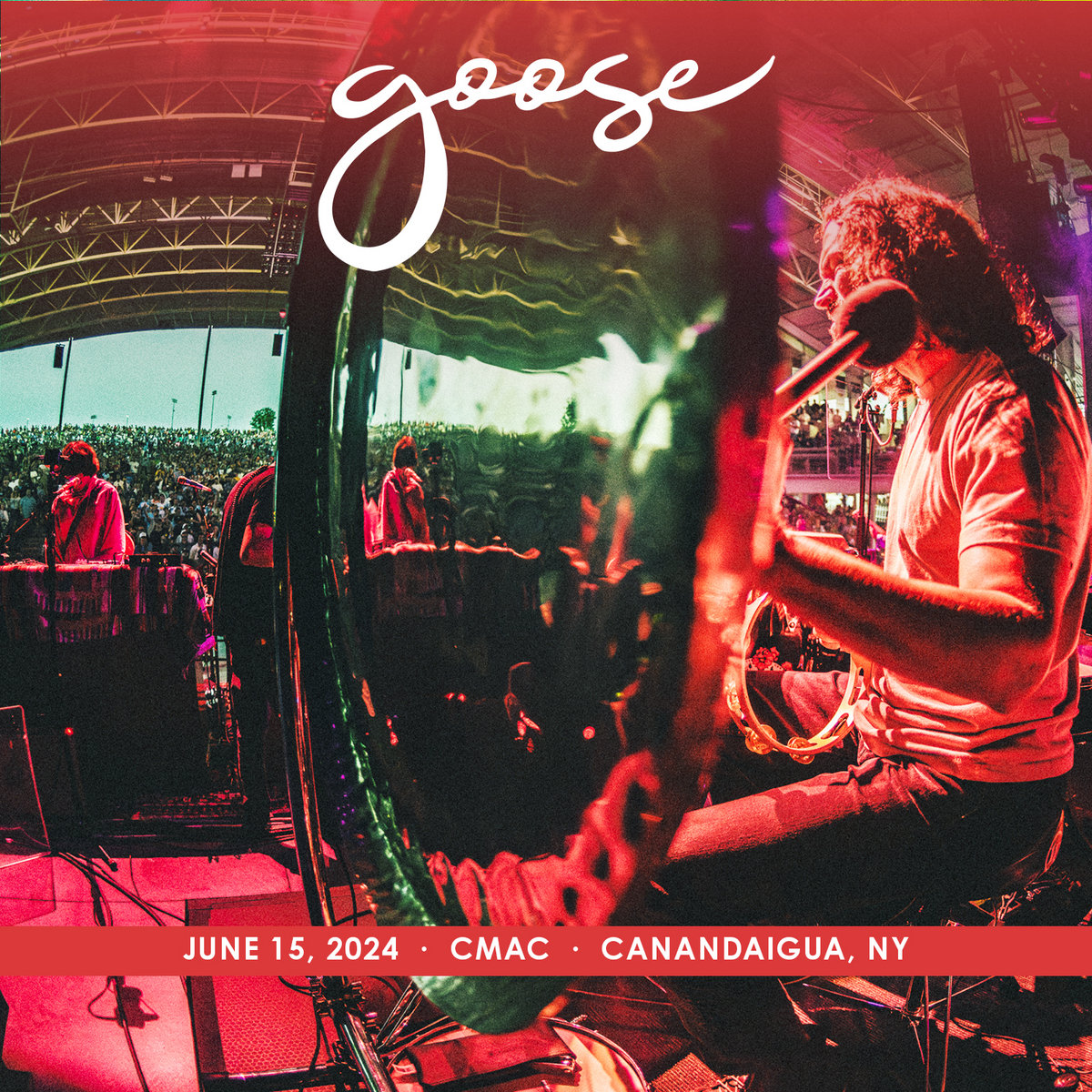 2024/06/15 CMAC, Canandaigua, NY | Goose