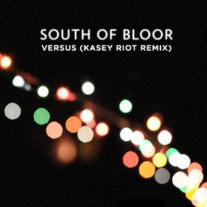 Versus (Kasey Riot Remix)South Of Bloor cover
