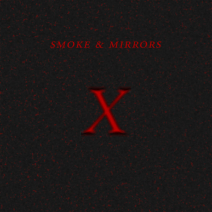 X | Smoke & Mirrors