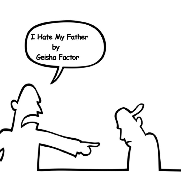 Why Does My Dad Hate Me