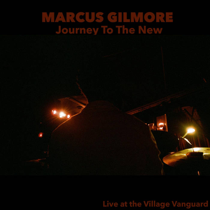 Journey to the New: Live at the Village Vanguard
by Marcus Gilmore