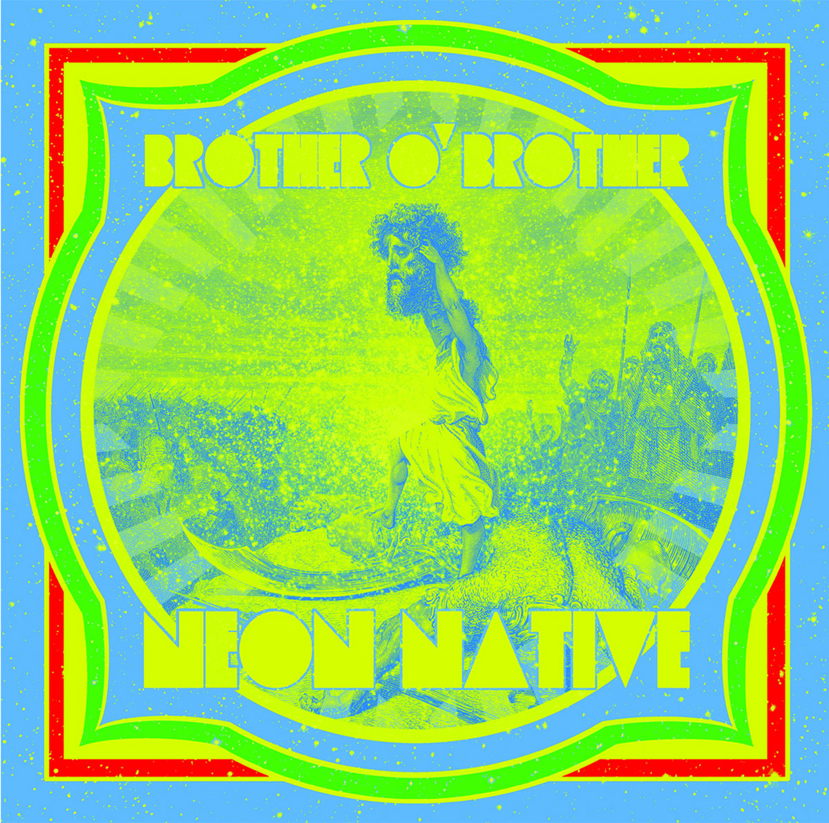 Neon Native | Brother O' Brother