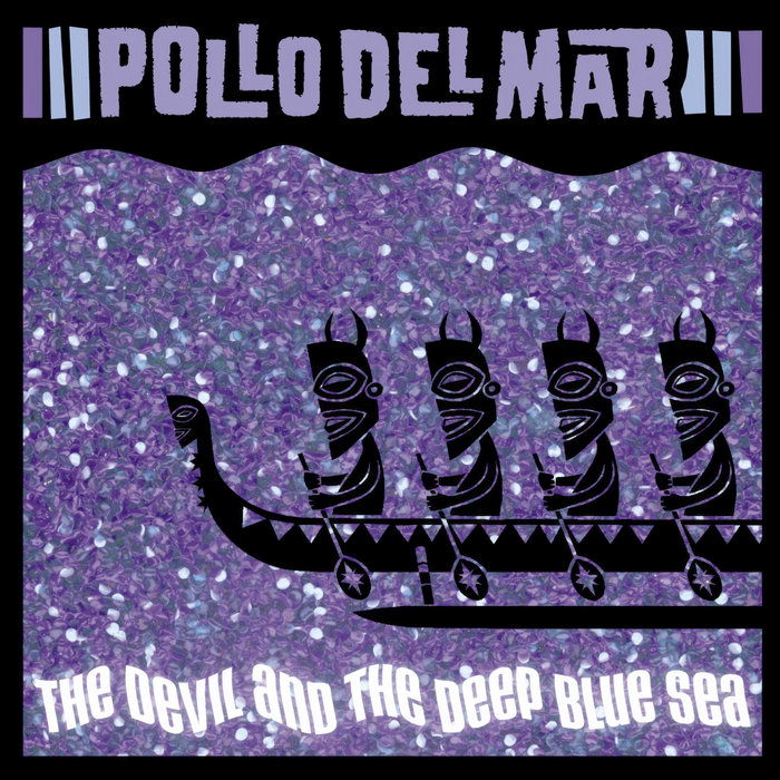 Pochette de The Devil And The Deep Blue Sea par Pollo Del Mar