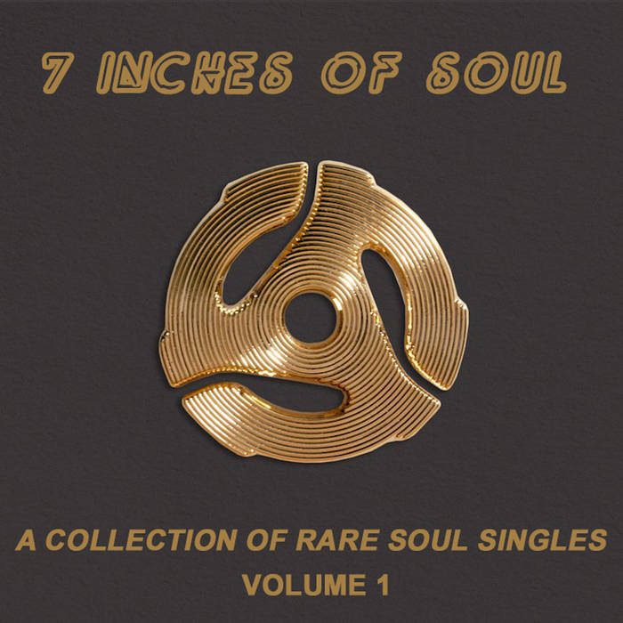 7 Inches Of Soul (A Collection Of Rare Soul Singles) (Vol. 1