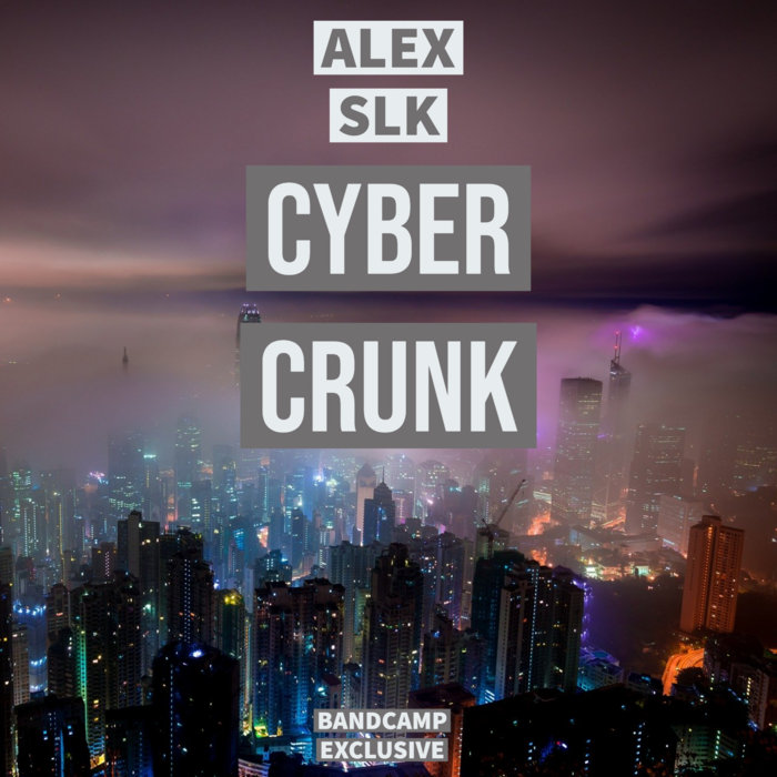 Cyber Crunk | Alex SLK