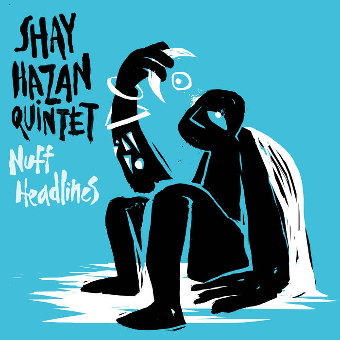 Shay Hazan Quintet
Nuff Headlines