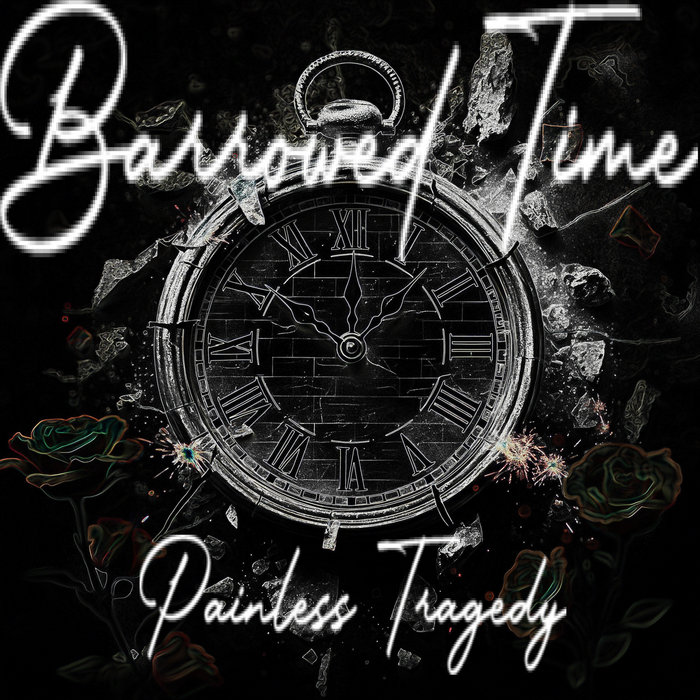 Barrowed Time | Painless Tragedy
