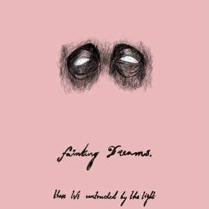 Fainting Dreams — Those Left Untouched By the Light