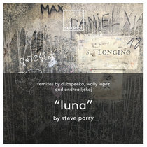 Selador — Steve Parry - Luna (incl. dubspeeka, Wally Lopez & Andrea Ljekaj Remixes) - Selador