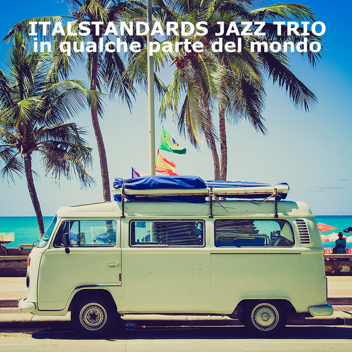 IN QUALCHE PARTE DEL MONDO Italstandards Jazz Trio JAzZMUD IN QUALCHE PARTE DEL MONDO Italstandards Jazz Trio JAzZMUD