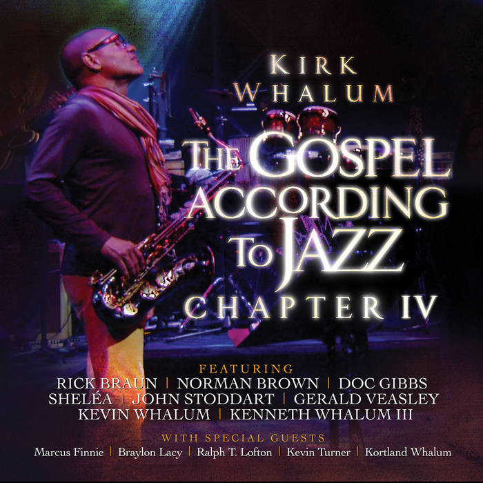 The Gospel According to Jazz - Chapter IV | Kirk Whalum