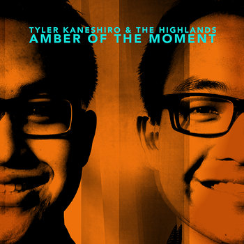 Amber of the Moment by Tyler Kaneshiro & The Highlands