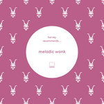 Harvey Recommends.... Melodic Wonk Vol 1