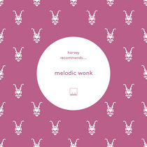 Selador — Harvey Recommends.... Melodic Wonk Vol 1 feat. D-Nox & Beckers, EdOne, Guy Mantzur, Johannes Brecht, Chicola, Petar Dundov...