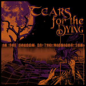Tears for the Dying — In the Shadow of the Midnight Sun