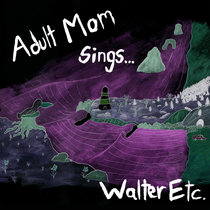 Adult Mom Sings Walter Etc cover art