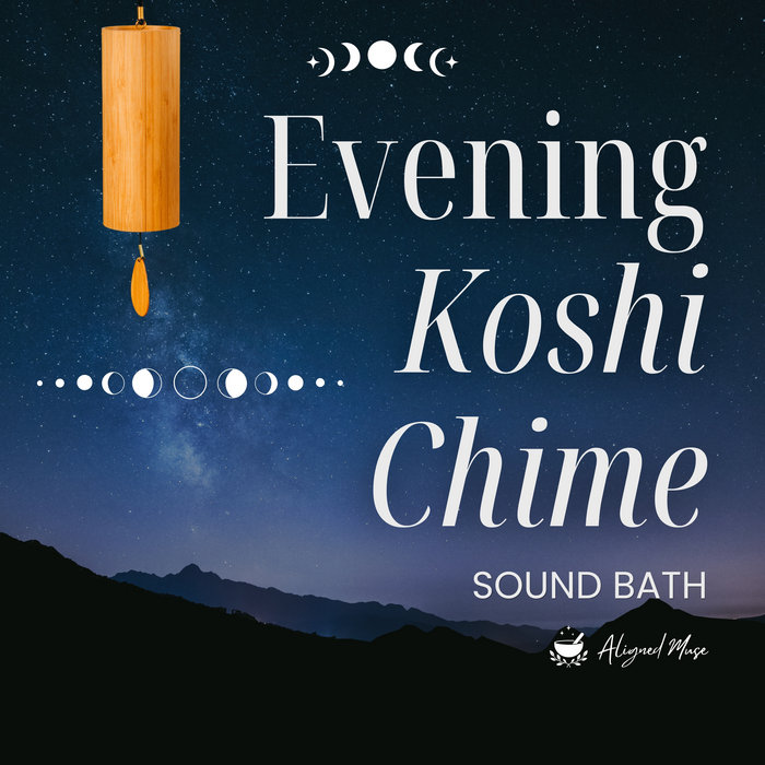 Evening Koshi Chime Sound Bath (Full Session Length) | Aligned Muse
