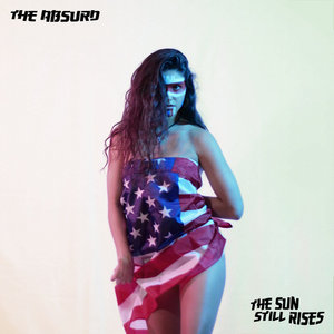 The Absurd — The Sun Still Rises