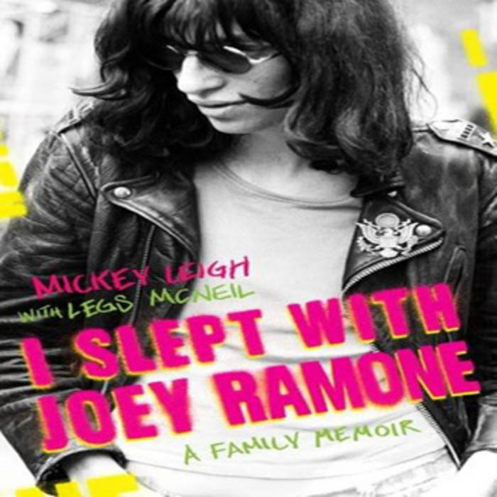 I Slept With Joey Ramone Mickey Leigh