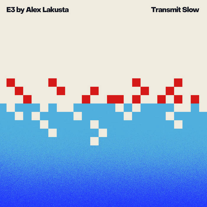 Transmit Slow
E3 by Alex Lakusta