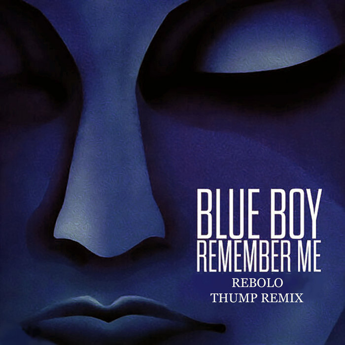 Blue Boy Remember Me (Rebolo Thump Remix) Sonic Funk Foundry