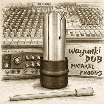 Wayunki Dub | Michael Exodus | Dub-O-Matic / Michael Exodus