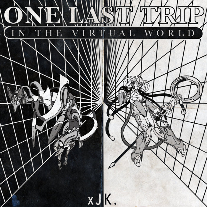 One Last Trip In the Virtual World | xJK.