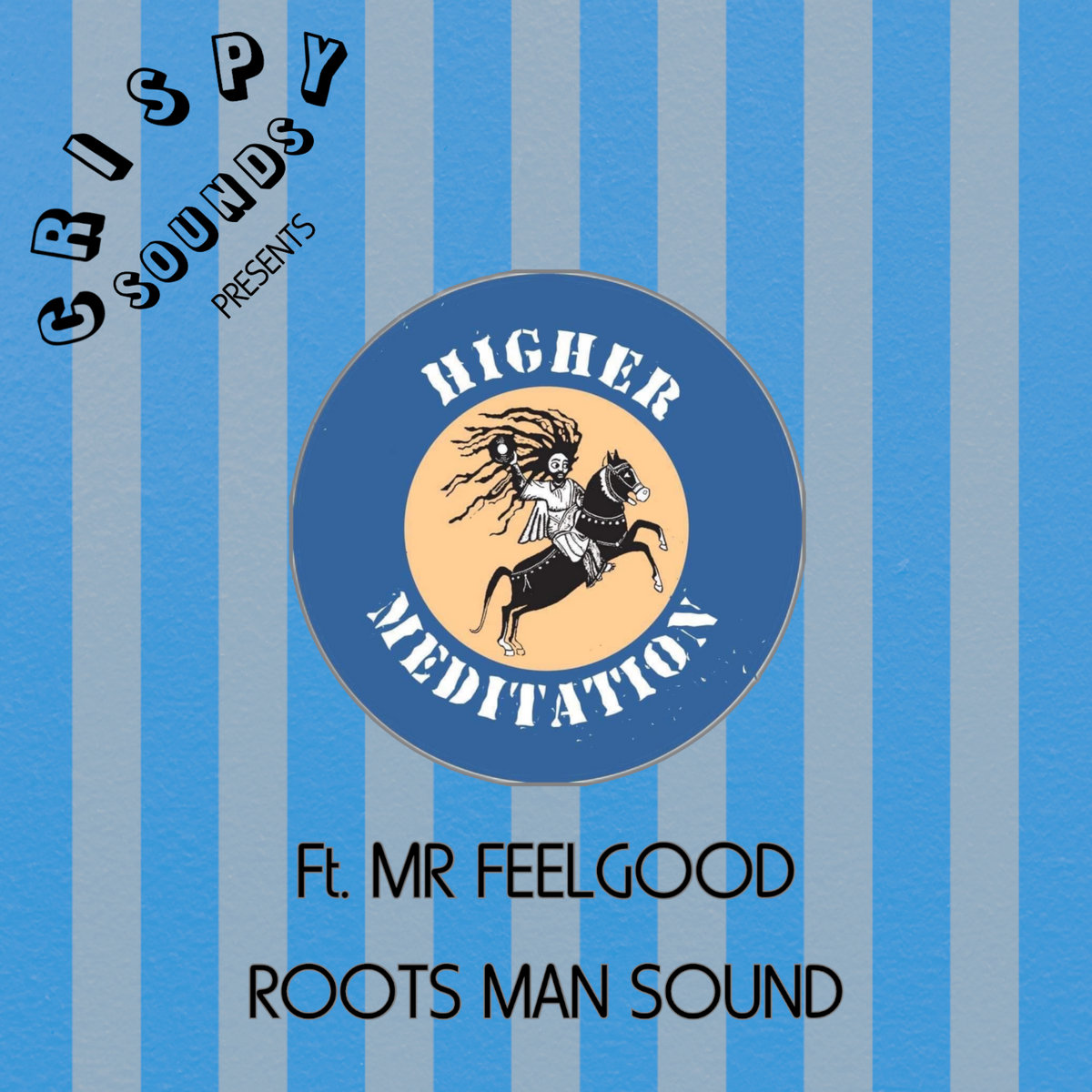 Roots Man Sound | Higher Meditation ft. Mr Feelgood | Crispy Sounds