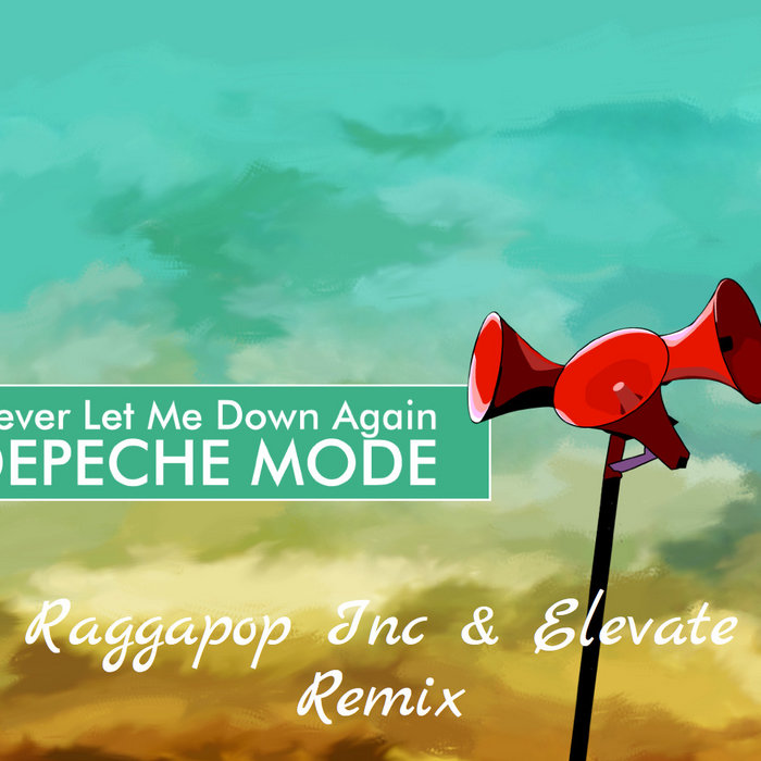 Depeche Mode - Never Let Me Down Again (Raggapop Inc & Elevate