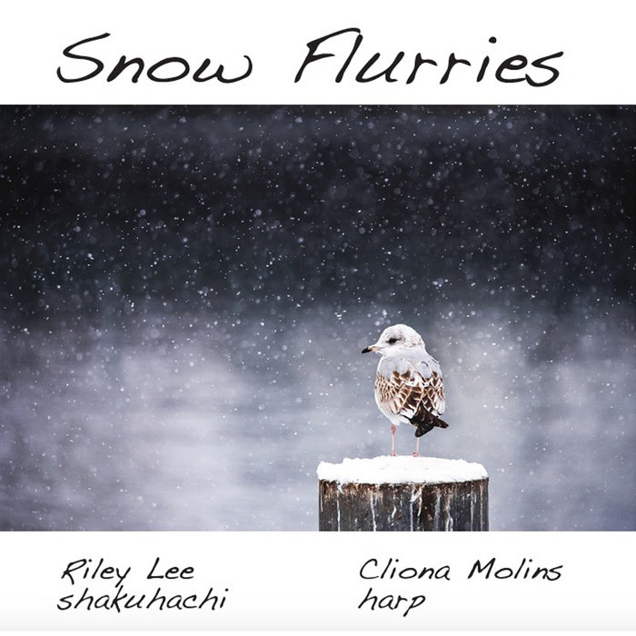 Snow Flurries Riley Lee (shakuhachi flute) Cliona Molins (harp