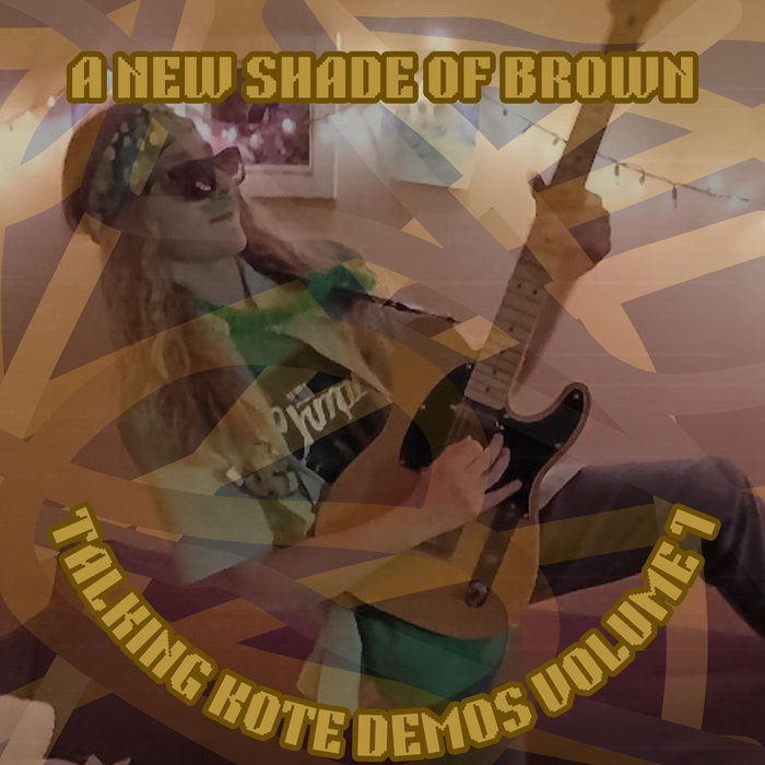 A New Shade Of Brown Talking Kote Demos Volume 1 Talking Kote A New Shade Of Brown Talking Kote Demos Volume 1 Talking Kote