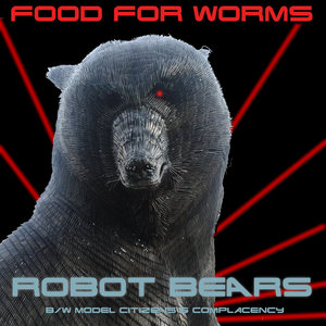 Food for Worms — Robot Bears