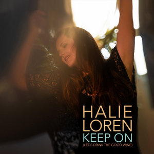 Halie Loren — Keep On (Let's Drink the Good Wine)