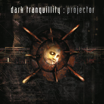 DARK TRANQUILLITY “Projector” [TOD054] | Dark Tranquillity