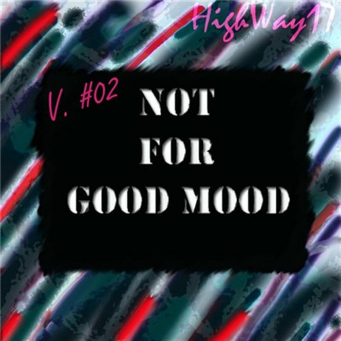 Not For Good Not For Good Mood V 02 | HighWay17