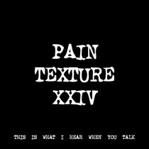 PAIN TEXTURE XXIV [TF00423] [FREE] cover art